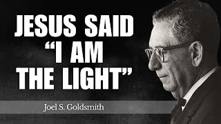 What Changes Inside You When You Truly Understand Why Jesus Said “I AM THE LIGHT” | Joel Goldsmith