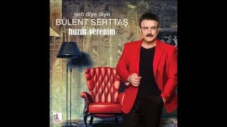 Bülent Serttaş - Sen Diye Diye ( Music) Resimi