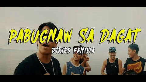 Dtribe Familia - Pabugnaw Sa Dagat  (Official Music Video)