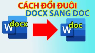 Cách Đổi Đuôi Docx Sang Doc Trong Word screenshot 5