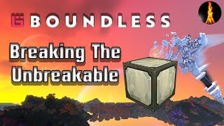 Breaking The Unbreakable | Boundless v203