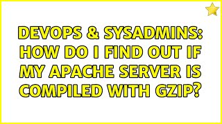 DevOps & SysAdmins: How do I find out if my apache server is compiled with gzip? (3 Solutions!!) Net Worth