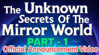 The Unknown Secrets Of The Mirror World Part 1the Expose Of The World  Announcement 