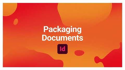 Short Document: Packaging Document in InDesign