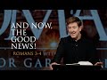 And Now, the Good News!  |  Romans 3-4  |  Gary Hamrick