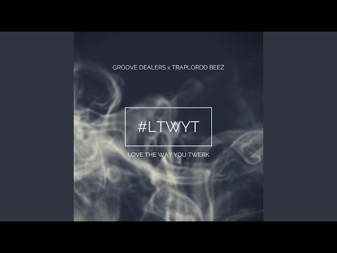 TraplorDD Beez, Groove Dealers - Love the Way You Twerk