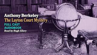 The Layton Court Mystery by Anthony Berkeley | Full Cast Audiobook for Sleep | Read by Hugh Ellery