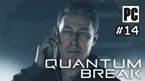 Quantum Break PC Walkthrough Part 14 - No Commentary (PC Gameplay)