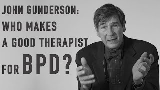 Who Makes A Good The For Bpd? John Gunderson
