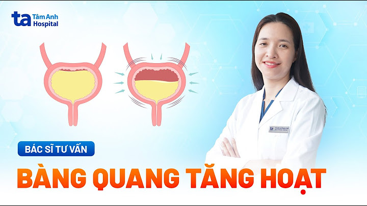 Bàng quang tăng hoạt là gì năm 2024