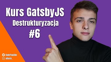 Destrukturyzacja w JavaScript - Kurs GatsbyJS #6