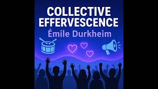 Thumbnail for Émile Durkheim’s “Collective Effervescence”: The Power of Shared Emotion