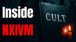 NXIVM: Inside the Secret Sex Cult