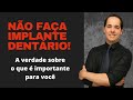 VOCÊ NÃO PRECISA FAZER IMPLANTE DENTÁRIO! ENTENDA O QUE REALMENTE É IMPORTANTE PARA SUA SAÚDE.