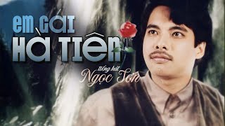 Em gái Hà Tiên (Lời bài hát) - Tiếng hát Ngọc Sơn || Nhạc Xưa trữ tình cực hiếm của Danh Ca Ngọc Sơn