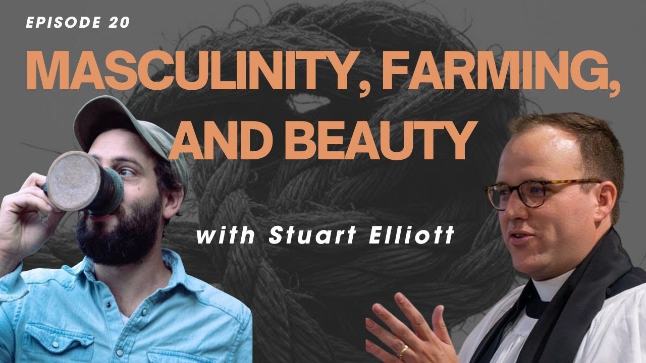 Masculinity, Farming, and Beauty w/ Stuart Elliott - EA Ep. 20