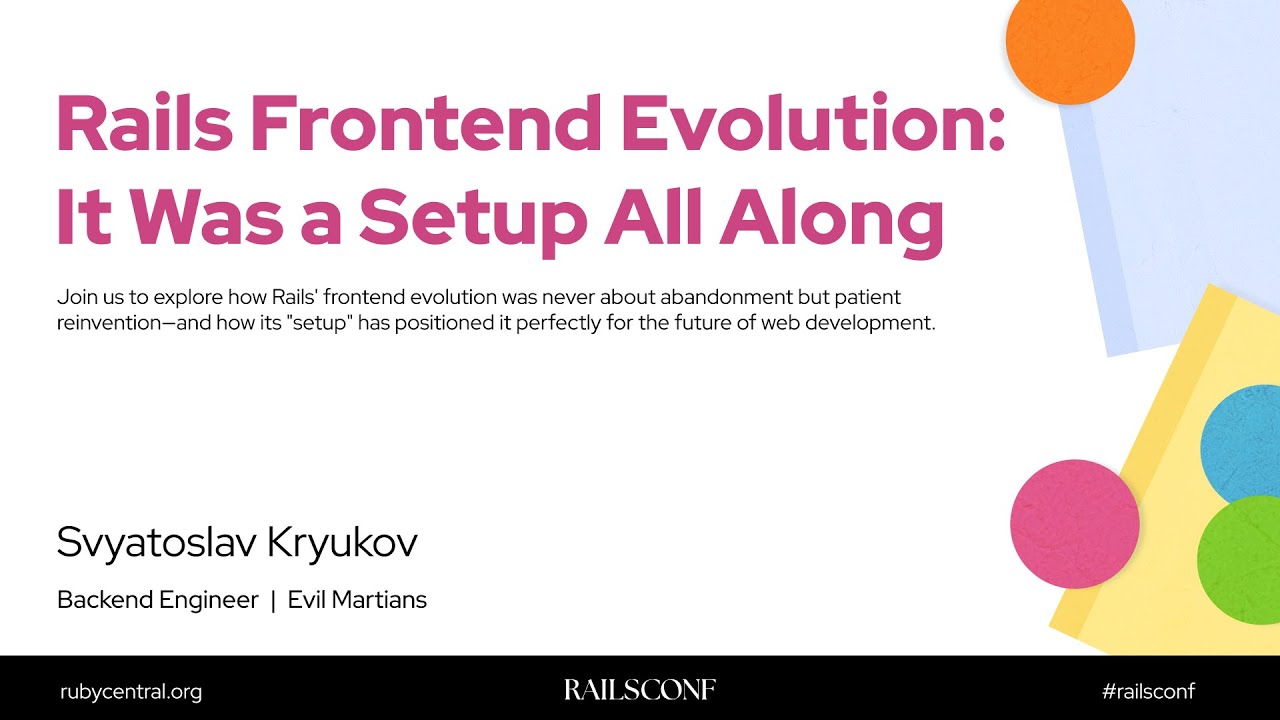 RailsConf 2025 Rails Frontend Evolution: It Was a Setup All Along by Svyatoslav Kryukov