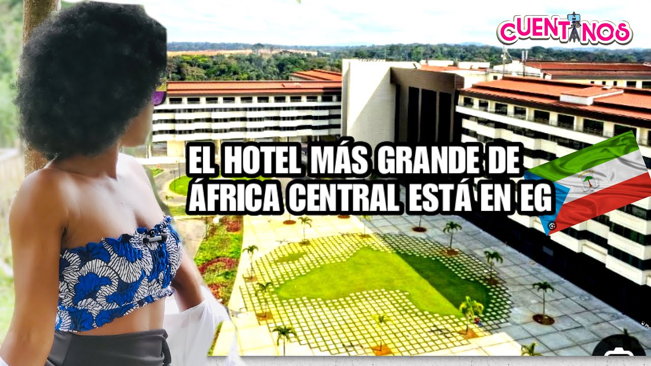 “Cuéntanos EG” visitamos el Gran Hotel Djibloho, el más grande de África Central