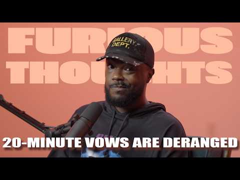 20-Minute Vows Are Deranged | Furious Thoughts