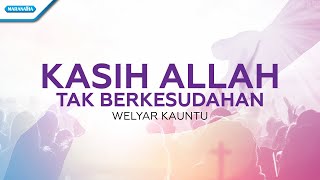 Kasih Allah Tak Berkesudahan - Welyar Kauntu (with lyric)