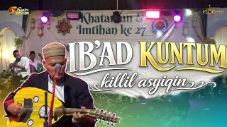 IB'AD KUNTUM // KILLIL ASYIQIN ابعد كنتم || EL CAZZO gambus music