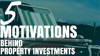 5 Motivations Behind Property Investment (Ep12)