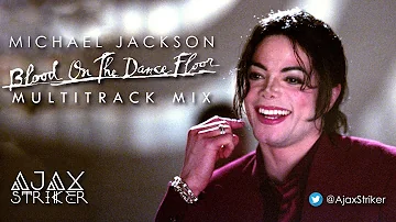 MICHAEL JACKSON - BLOOD ON THE DANCE FLOOR [AJAX'S MULTITRACK MIX]