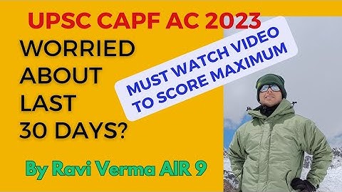 Must Watch video on 30 days strategy for upsc capf ac 2023 Exam by Ravi Verma AIR 9 #uniformforces