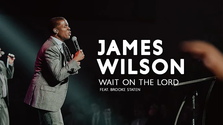 James Wilson - Wait on the Lord (feat. Brooke Stat...
