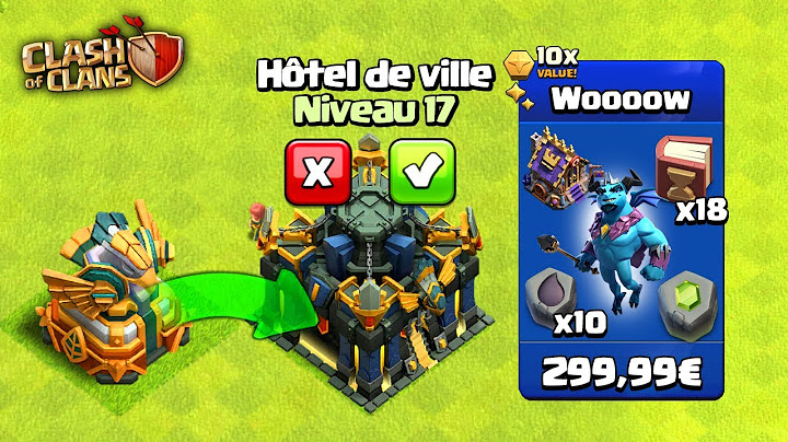 PASSAGE Hôtel de Ville Niveau 17 avec les OFFRES sur Clash of Clans !