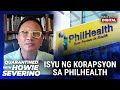 Quarantined with Howie Severino: Isyu ng Korapsyon sa PhilHealth | Full Episode