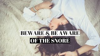 Beware And Be Aware Of The Snore