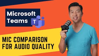 Comparing audio quality of 3 different mic setup for Microsoft Teams meeting