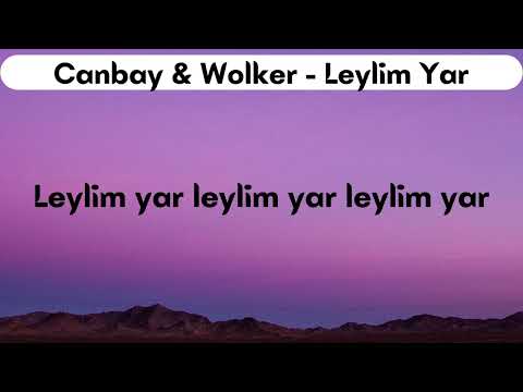 Canbay & Wolker - Leylim Yar (Sözleri/Lyrics)  |  Allah gönlüne göre versin