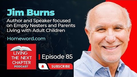 Jim Burns - Author and Speaker focused on Empty Nesters and Parents Living with Adult Children