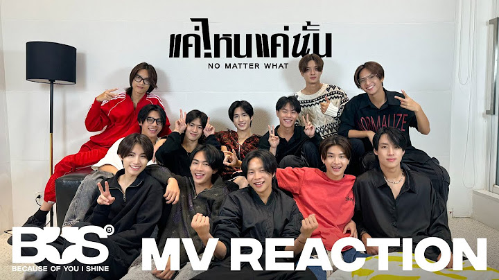 [BUS REACTION] BUS5 'แค่ไหนแค่นั้น (NO MATTER WHAT)' OFFICIAL MV