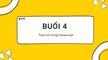 [Buổi 4] - Toán tử trong Javascript