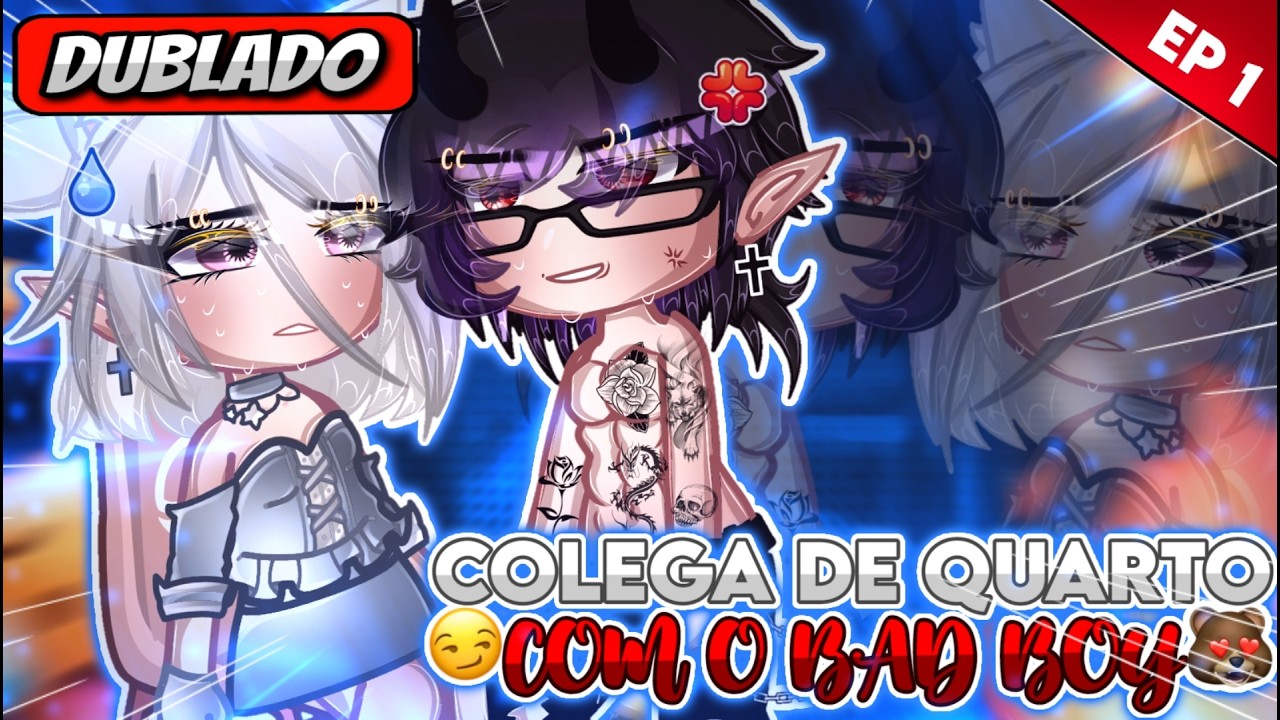 🛏️ | Colega De Quarto Com Um Bad Boy... | 🔥 Mini Filme (DUBLADO) Gacha Life