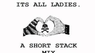 Its All Ladies - Short Stack Mix (Fan Made)