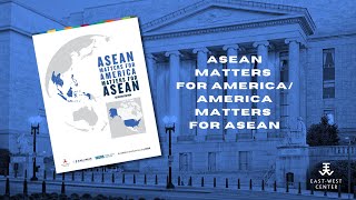 The Launch of "ASEAN Matters for America/America Matters for ASEAN" Seventh Edition
