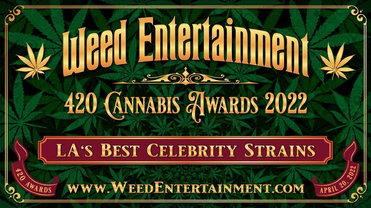 LA's Best Celebrity Strains - Weed Entertainment 420 Awards 2022 - 12 Strains
