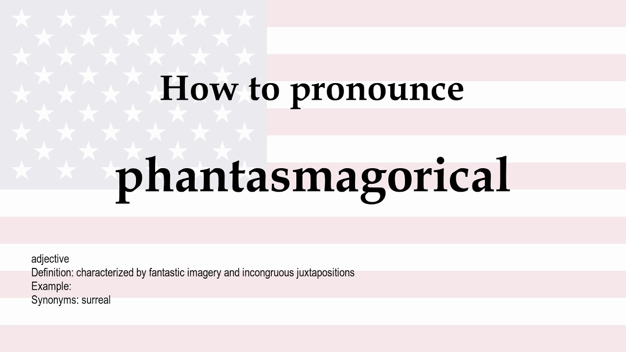 How To Pronounce Phantasmagorical Meaning Youtube