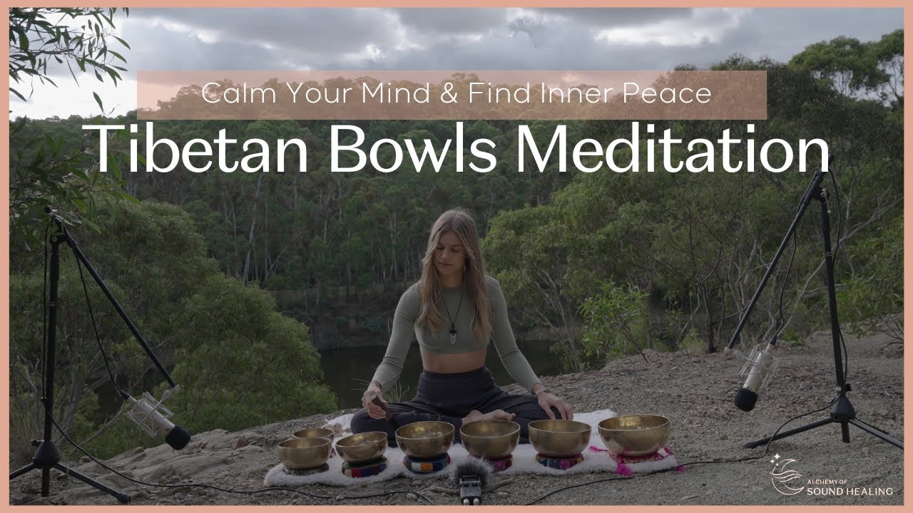 Deep Relaxation Meditation with Tibetan Bowls | Calm Your Mind & Find ...