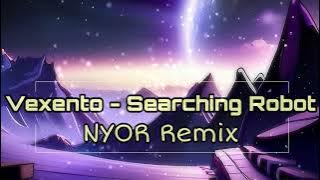 Vexento - Searching Robot (NYOR Remix)