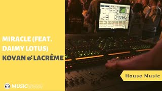 Kovan & LaCrème - Miracle (feat. Daimy Lotus) [Musicgram]