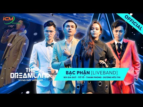 BẠC PHẬN (LIVE BAND) | Gia Quý x Thanh Phong x Tố Tố x Hữu Thi | THE DREAMLAND ICM