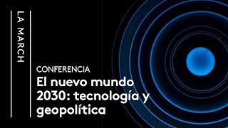 El Nuevo Mundo 2030 (II): La disrupción tecnológica en el futuro global | La March