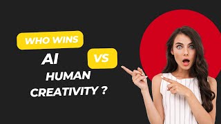 AI vs Human Creativity  Who Wins