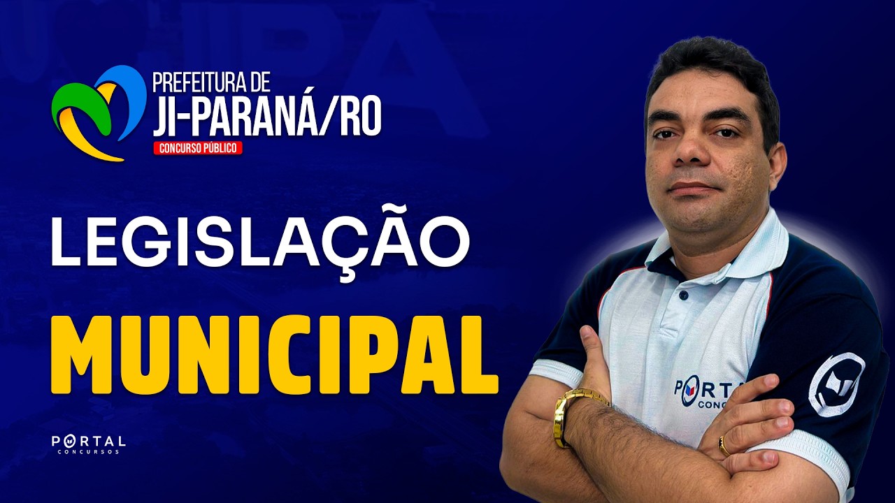 CONCURSO PREF. JI-PARANÁ/RO: LEGISLÇÃO MUNICIPAL | Com o Profº. Plínio Rocha