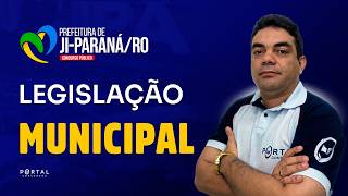 CONCURSO PREF. JI-PARANÁ/RO: LEGISLÇÃO MUNICIPAL | Com o Profº. Plínio Rocha